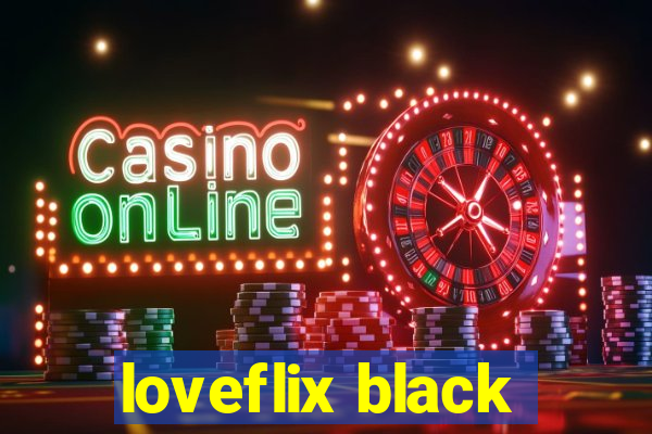 loveflix black